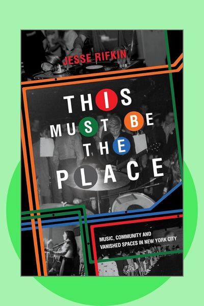 This Must Be the Place book cover about New York music spaces